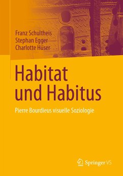 Habitat und Habitus (eBook, PDF) - Schultheis, Franz; Egger, Stephan; Hüser, Charlotte