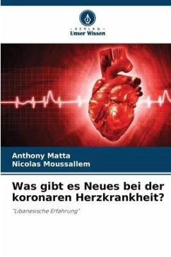 Was gibt es Neues bei der koronaren Herzkrankheit? - Matta, Anthony;Moussallem, Nicolas