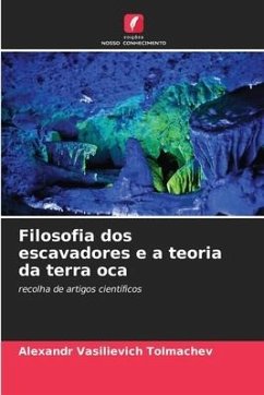 Filosofia dos escavadores e a teoria da terra oca - Tolmachev, Alexandr Vasilievich