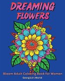 Dreaming Flowers Bloom Adult Coloring Book for Women