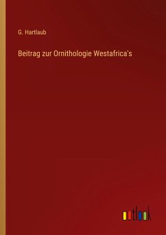 Beitrag zur Ornithologie Westafrica's - Hartlaub, G.