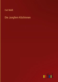 Die Jungfern Köchinnen - Malß, Carl