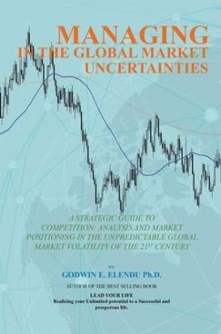 Managing in the Global Market Uncertainty (eBook, ePUB) - Elendu, Godwin