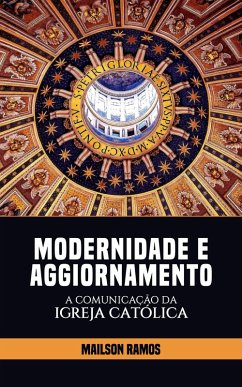 Modernidade e Aggiornamento - A Comunicação da Igreja Católica (eBook, ePUB) - Ramos, Mailson