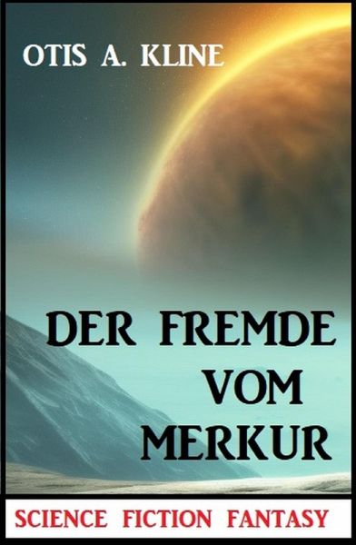 Der Fremde vom Merkur: Science Fiction Fantasy (eBook, ePUB) Der Fremde vom Merkur: Science Fiction Fantasy (eBook, ePUB)