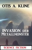 Invasion der Metallmonster: Science Fiction (eBook, ePUB) Invasion der Metallmonster: Science Fiction (eBook, ePUB)