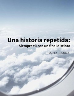 Cover Una historia repetida: Siempre tú con un final distinto (eBook, ePUB)