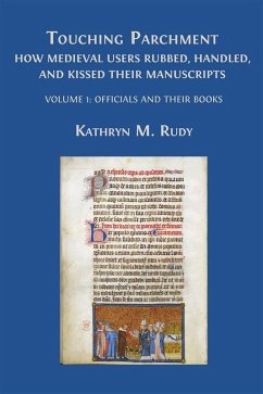 Touching Parchment: How Medieval Users Rubbed, Handled, and Kissed Their Manuscripts (eBook, ePUB) - Rudy, Kathryn M.