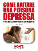 Come Aiutare una Persona Depressa (eBook, ePUB)