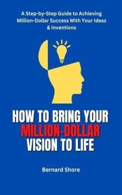 HOW TO BRING YOUR MILLION-DOLLAR VISION TO LIFE (eBook, ePUB) - Shore, Bernard