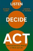 Listen. Decide. Act. (eBook, ePUB) Listen. Decide. Act. (eBook, ePUB)