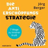 Die Anti-Erschöpfungs-Strategie. 7 Wege zu innerer Kraft (MP3-Download)