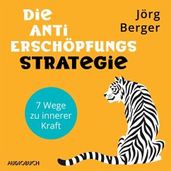 Die Anti-Erschöpfungs-Strategie. 7 Wege zu innerer Kraft (MP3-Download) - Berger, Jörg