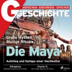 G/GESCHICHTE - Die Maya: Aufstieg und Kollaps einer Hochkultur (MP3-Download)