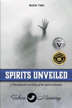 Cover Spirits Unveiled: A Theological Unveiling of the Spiritual Realm (Unmasking the Unseen Series, #2) (eBook, ePUB)