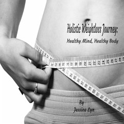 Holistic Weightloss Journey (eBook, ePUB) - Lyn, Jessica Holistic Weightloss Journey (eBook, ePUB) - Lyn, Jessica