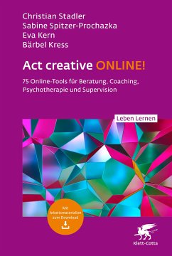Act creative ONLINE! (Leben Lernen, Bd. 344) (eBook, PDF) - Stadler, Christian; Spitzer-Prochazka, Sabine; Kern, Eva; Kress, Bärbel