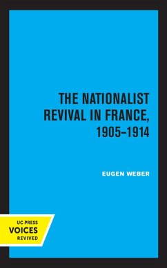 The Nationalist Revival in France, 1905-1914 (eBook, ePUB) - Weber, Eugen J.