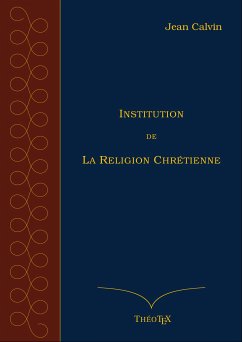 Institution de la Religion Chrétienne (eBook, ePUB)