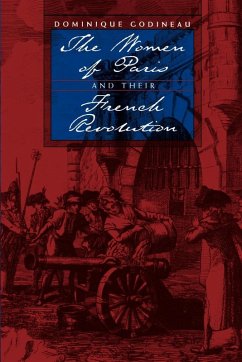 The Women of Paris and Their French Revolution (eBook, ePUB) - Godineau, Dominique