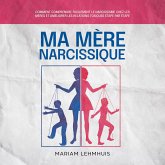 Ma mère narcissique: Comment comprendre facilement le narcissisme chez les mères et améliorer les relations toxiques étape par étape (MP3-Download)
