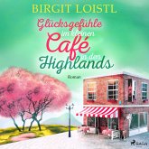 Glücksgefühle im kleinen Café in den Highlands (Große Gefühle in Schottland 3) (MP3-Download)