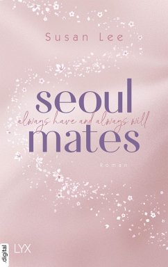 Always have and always will / Seoulmates Bd.1 (eBook, ePUB) - Lee, Susan