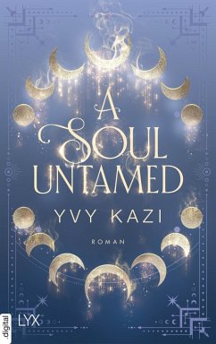A Soul Untamed / Magic and Moonlight Bd.4 (eBook, ePUB) - Kazi, Yvy