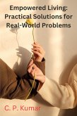 Empowered Living: Practical Solutions for Real-World Problems (eBook, ePUB)