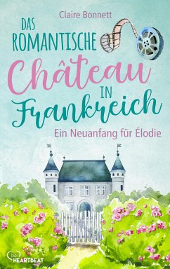 Ein Neuanfang für Élodie / Das romantische Château in Frankreich Bd.1 (eBook, ePUB) - Bonnett, Claire