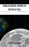 Beyond the Horizon: Exploring the Mysteries of Space (eBook, ePUB)