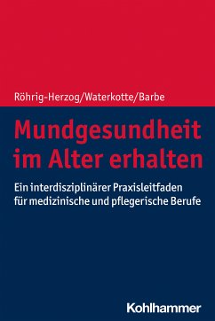 Mundgesundheit im Alter erhalten (eBook, PDF) - Röhrig-Herzog, Gabriele; Waterkotte, Ramona; Barbe, Anna Greta