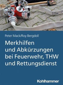 Merkhilfen und Abkürzungen bei Feuerwehr, THW und Rettungsdienst (eBook, ePUB) - Mack, Peter; Bergdoll, Roy