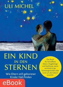 Cover Ein Kind in den Sternen. Wie Eltern still geborener Kinder Halt finden (eBook, ePUB)