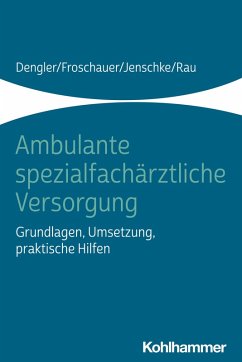 Ambulante spezialfachärztliche Versorgung (eBook, PDF) - Dengler, Robert; Froschauer, Sonja; Jenschke, Christoff; Rau, Harald