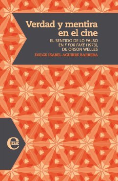 Verdad y mentira en el cine. El sentido de lo falso en F for fake (eBook, ePUB) - Aguirre Barrera, Dulce Isabel