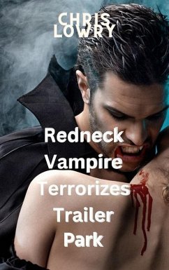 Cover Redneck Vampire Terrorizes Trailer Park (eBook, ePUB)
