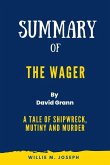 Summary of The Wager By David Grann:A Tale of Shipwreck, Mutiny and Murder (eBook, ePUB)