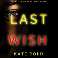 Last Wish (A Kaylie Brooks Psychological Suspense Thriller—Book 3) (MP3-Download) - Bold, Kate