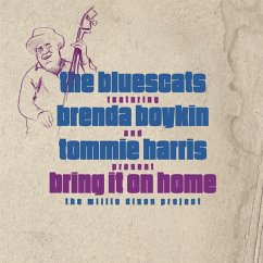 Bring It On Home: The Willie Dixon Project - Bluescats Feat. Brenda Boykin & Tommie Harris