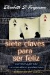 Siete Claves Para ser Feliz (eBook,... - Bild 1