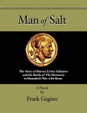 Man of Salt: The Story of Marcus Livius Salinator and the Battle of the Metaurus in Hannibal's War With Rome (eBook, ePUB)