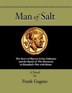 Man of Salt: The Story of Marcus Livius Salinator and the Battle of the Metaurus in Hannibal's War With Rome (eBook, ePUB) - Gugino, Frank