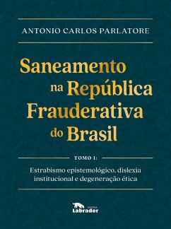 Saneamento na República Frauderativa do Brasil Tomo I (eBook, ePUB) - Parlatore, Antonio Carlos