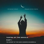 Tantra of the Srikula Part I The secret of the Dark Goddess Nikumbhila (eBook, ePUB)