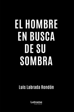 El hombre en busca de su sombra (eBook, ePUB) - Rondón, Luis Labrada