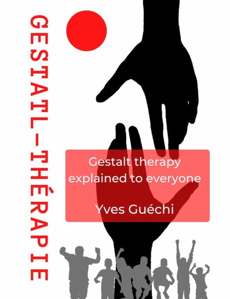 Gestalt therapy explained to everyone (eBook, ePUB) Gestalt therapy explained to everyone (eBook, ePUB)