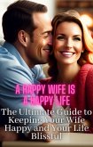 A Happy Wife Is A Happy Life (eBook, ePUB)