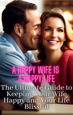 A Happy Wife Is A Happy Life (eBook, ePUB) - Mayerhoffer, Oliver