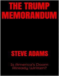 The Trump Memorandum: Is America's Doom Already Written? (eBook, ePUB) - Adams, Steve